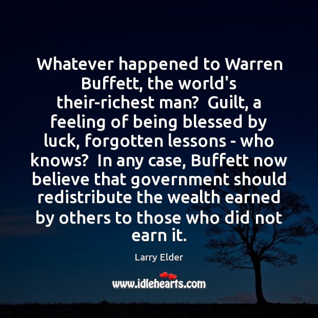 Whatever happened to Warren Buffett, the world’s their-richest man?  Guilt, a feeling Guilt Quotes Image