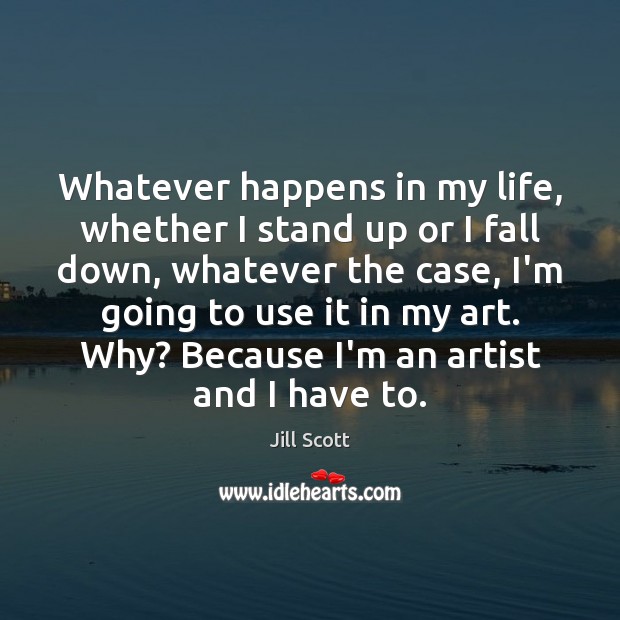 Whatever happens in my life, whether I stand up or I fall Image
