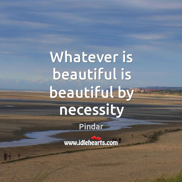 Whatever is beautiful is beautiful by necessity Image