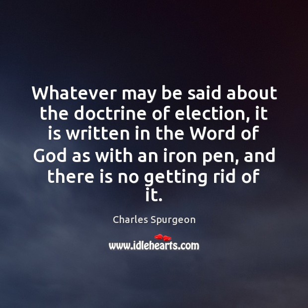 Whatever may be said about the doctrine of election, it is written Image