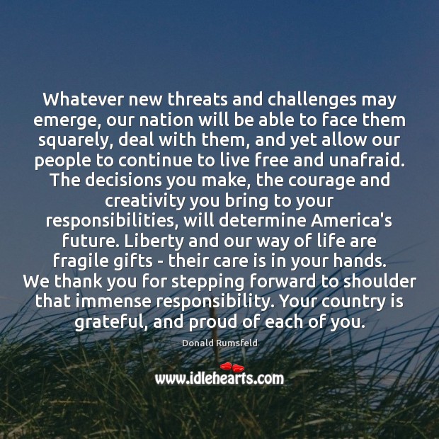 Whatever new threats and challenges may emerge, our nation will be able Donald Rumsfeld Picture Quote