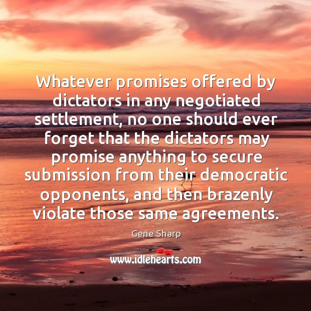 Whatever promises offered by dictators in any negotiated settlement, no one should Image