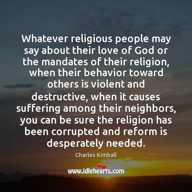 Whatever religious people may say about their love of God or the Image