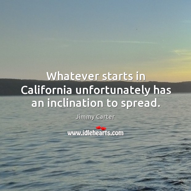 Whatever starts in california unfortunately has an inclination to spread. Image