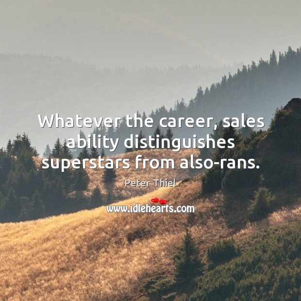 Whatever the career, sales ability distinguishes superstars from also-rans. Image