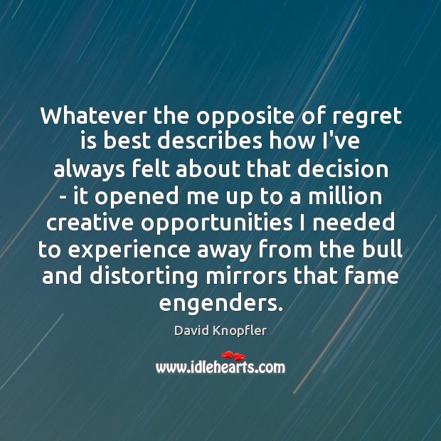 Whatever the opposite of regret is best describes how I’ve always felt Regret Quotes Image