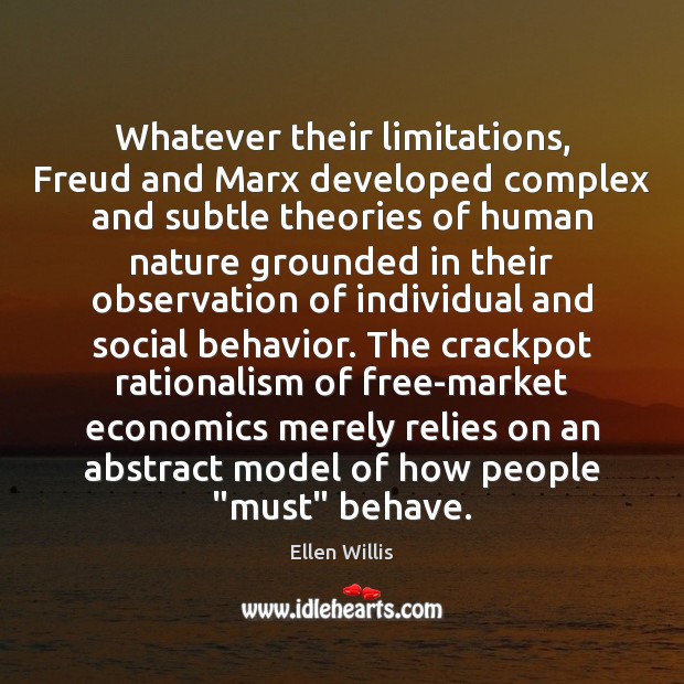 Whatever their limitations, Freud and Marx developed complex and subtle theories of Behavior Quotes Image