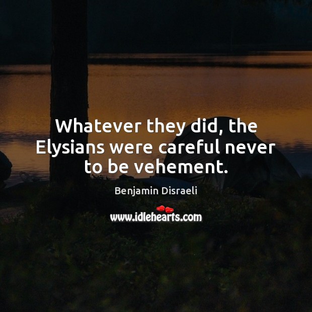Whatever they did, the Elysians were careful never to be vehement. Image