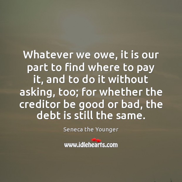 Whatever we owe, it is our part to find where to pay Debt Quotes Image