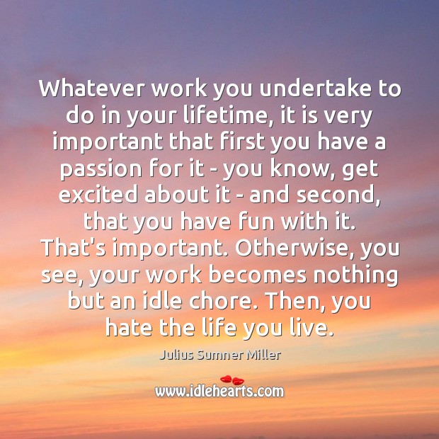 Whatever work you undertake to do in your lifetime, it is very Life You Live Quotes Image