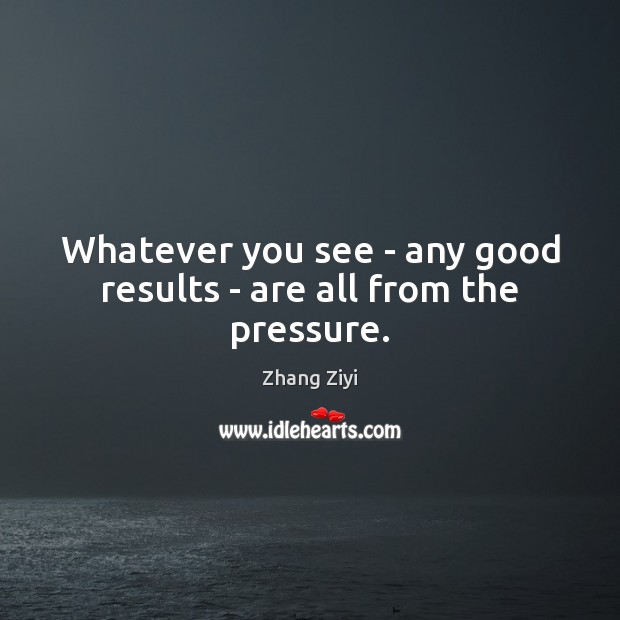 Whatever you see – any good results – are all from the pressure. Image