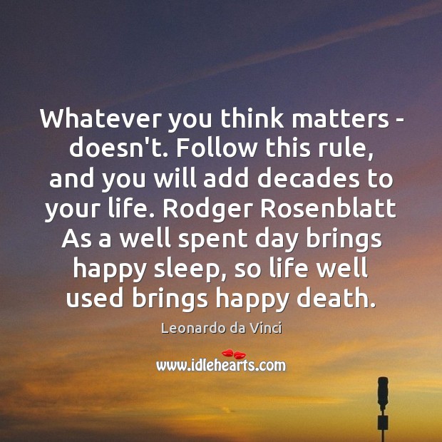 Whatever you think matters – doesn’t. Follow this rule, and you will Image