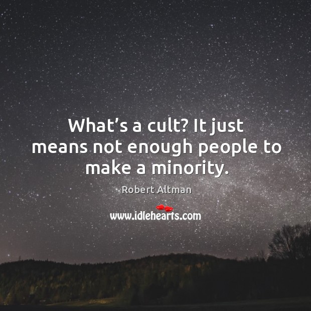What’s a cult? it just means not enough people to make a minority. Image