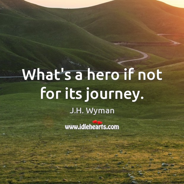 What’s a hero if not for its journey. Image
