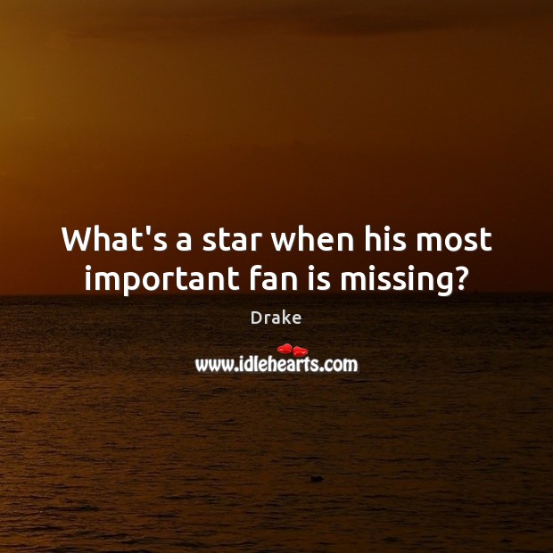 What’s a star when his most important fan is missing? Image