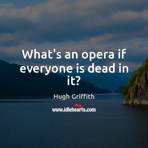 What’s an opera if everyone is dead in it? Image