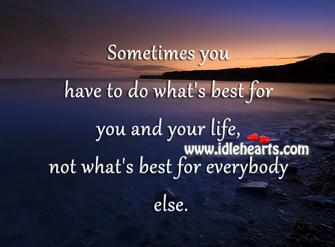 Do what’s best for you and your life Image