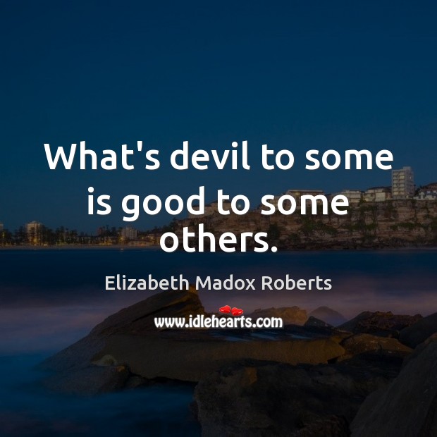 What’s devil to some is good to some others. Image