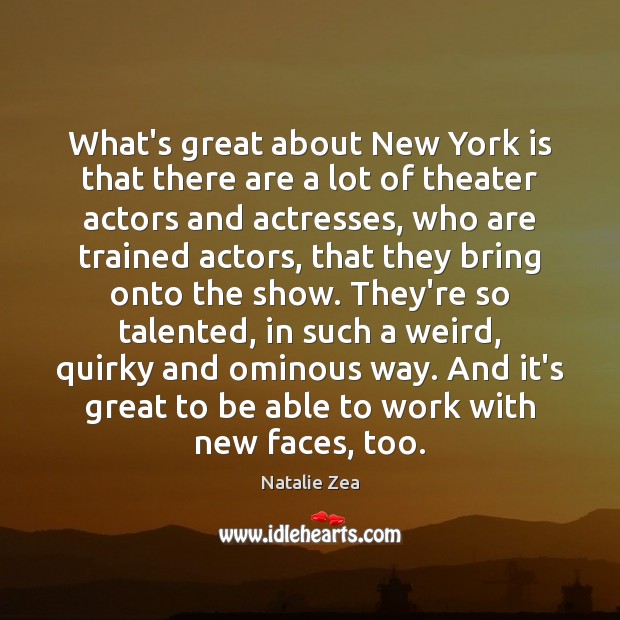 What’s great about New York is that there are a lot of Natalie Zea Picture Quote