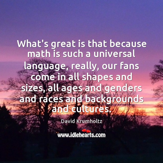 What’s great is that because math is such a universal language, really, Image