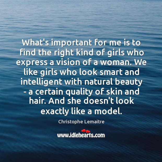 What’s important for me is to find the right kind of girls Image