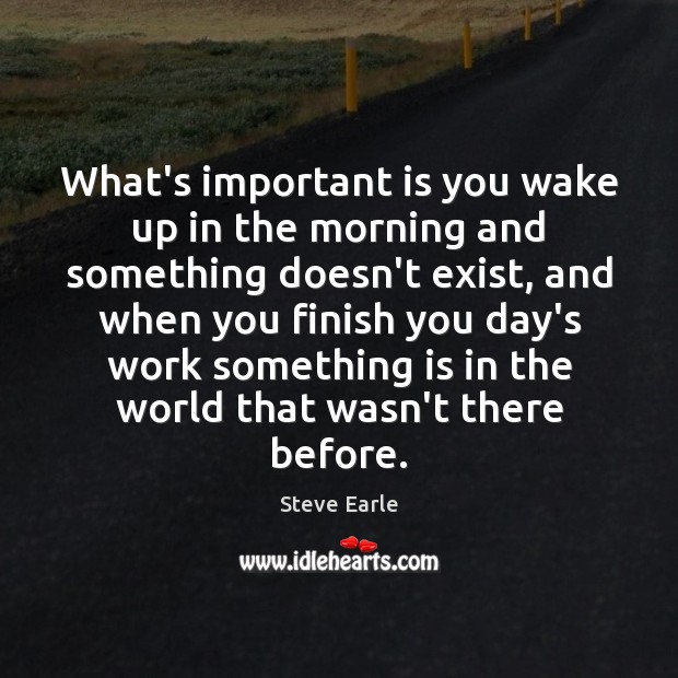 What’s important is you wake up in the morning and something doesn’t Image