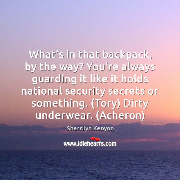 What’s in that backpack, by the way? You’re always guarding 