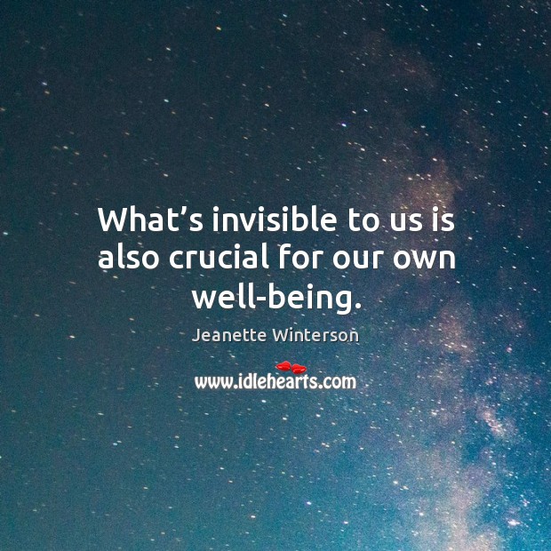 What’s invisible to us is also crucial for our own well-being. Image
