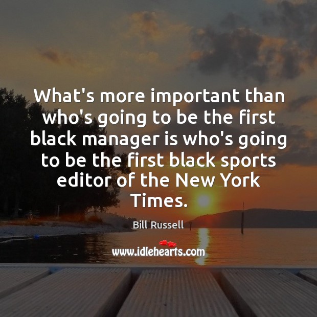 What’s more important than who’s going to be the first black manager Sports Quotes Image
