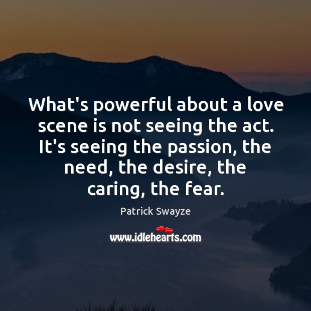 What’s powerful about a love scene is not seeing the act. It’s Passion Quotes Image