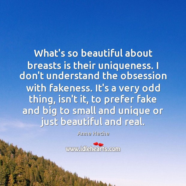 What’s so beautiful about breasts is their uniqueness. I don’t understand the Image