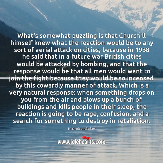 What’s somewhat puzzling is that Churchill himself knew what the reaction would Image
