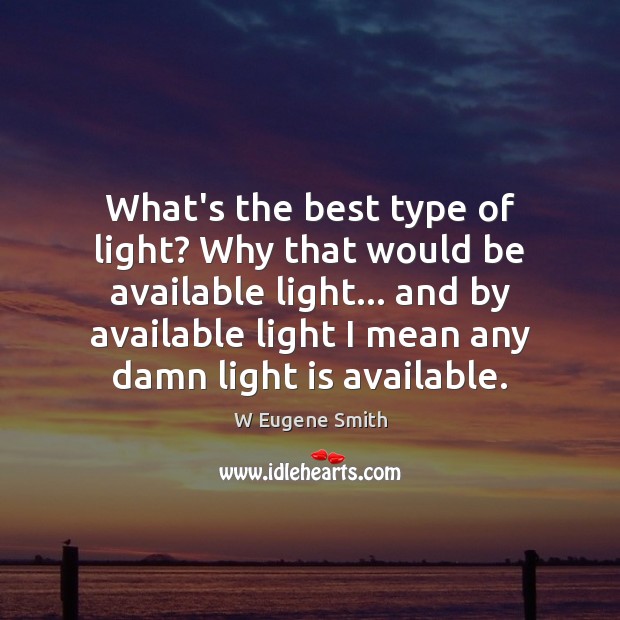 What’s the best type of light? Why that would be available light… Image