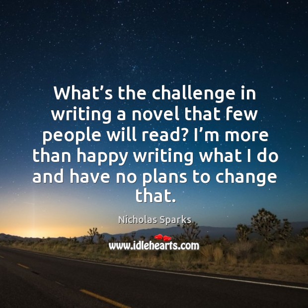 What’s the challenge in writing a novel that few people will read? Challenge Quotes Image