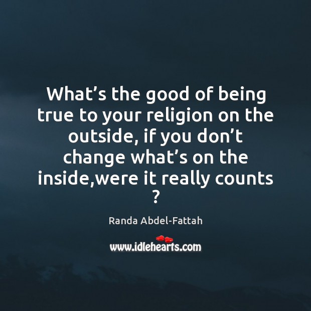 What’s the good of being true to your religion on the Image