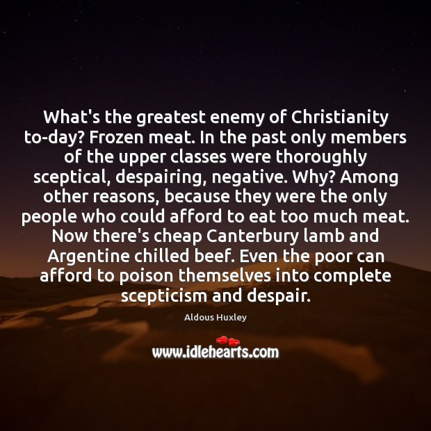 What’s the greatest enemy of Christianity to-day? Frozen meat. In the past Image