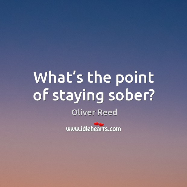 What’s the point of staying sober? Image