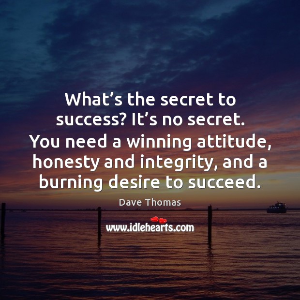What’s the secret to success? It’s no secret. You need Attitude Quotes Image