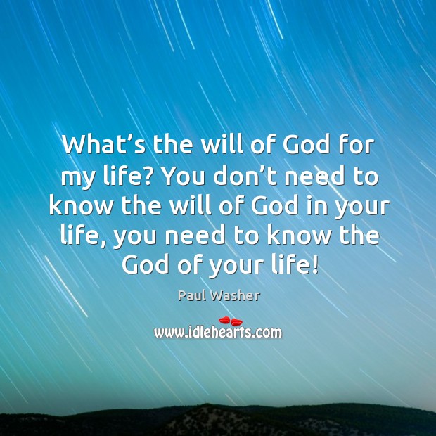 What’s the will of God for my life? You don’t Paul Washer Picture Quote