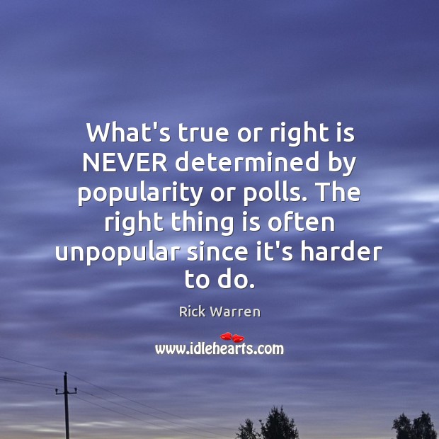 What’s true or right is NEVER determined by popularity or polls. The Image