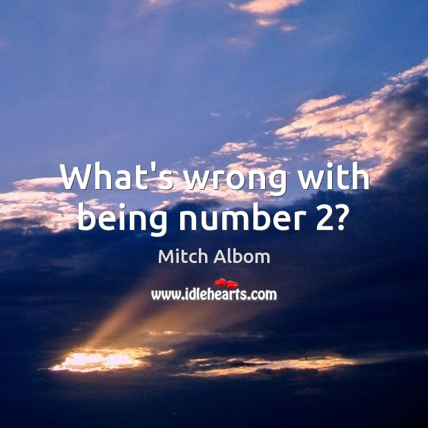 What’s wrong with being number 2? Image