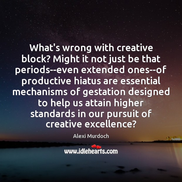 What’s wrong with creative block? Might it not just be that periods–even Image