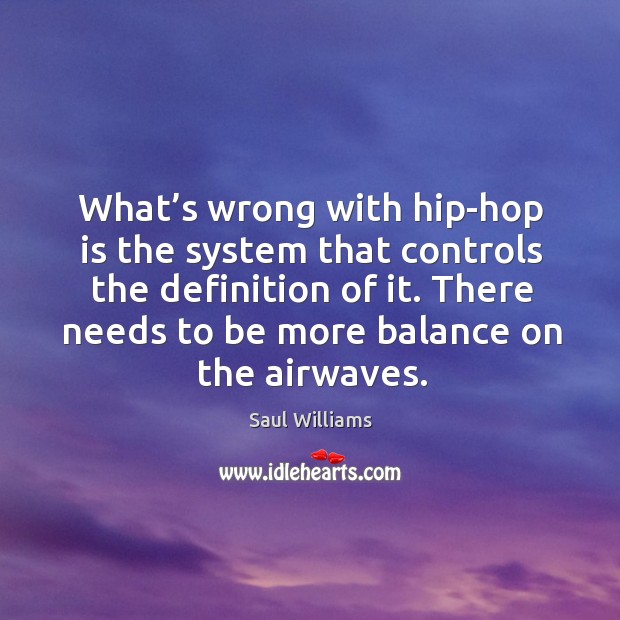 What’s wrong with hip-hop is the system that controls the definition of it. Image