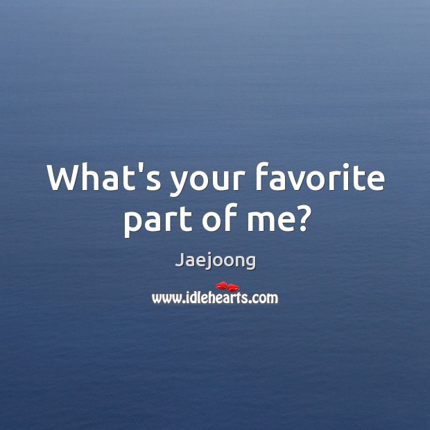 What’s your favorite part of me? Jaejoong Picture Quote