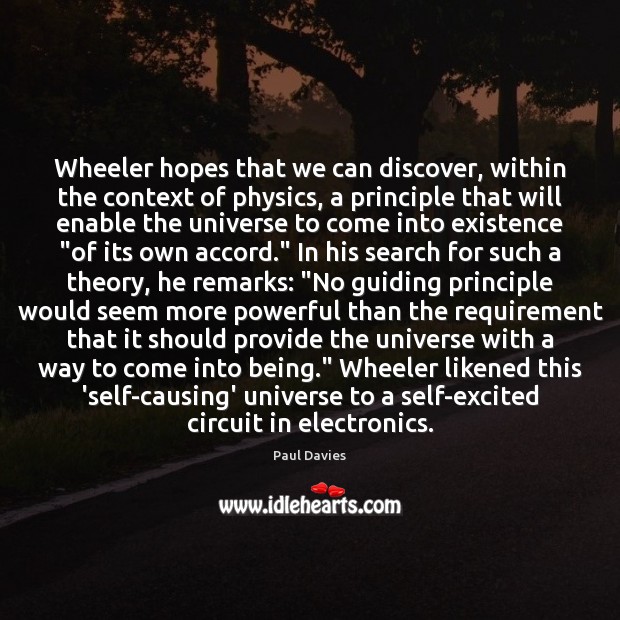 Wheeler hopes that we can discover, within the context of physics, a Paul Davies Picture Quote