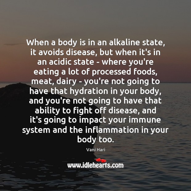 When a body is in an alkaline state, it avoids disease, but Vani Hari Picture Quote