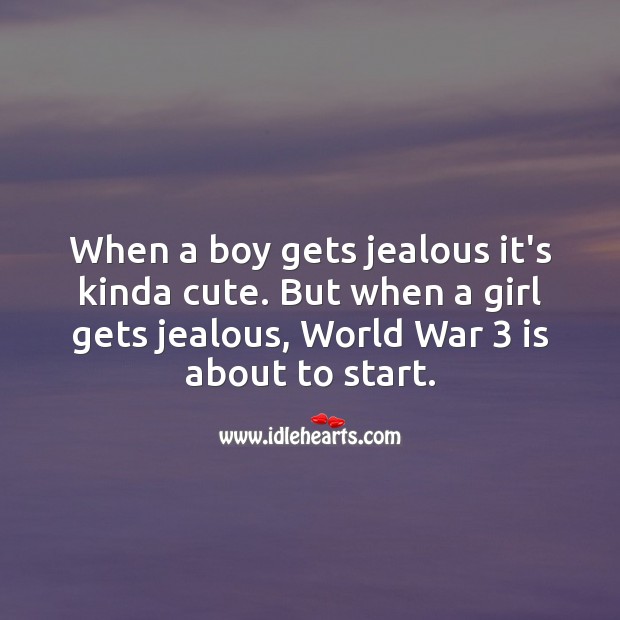 When a boy gets jealous it’s kinda cute. Funny Quotes Image