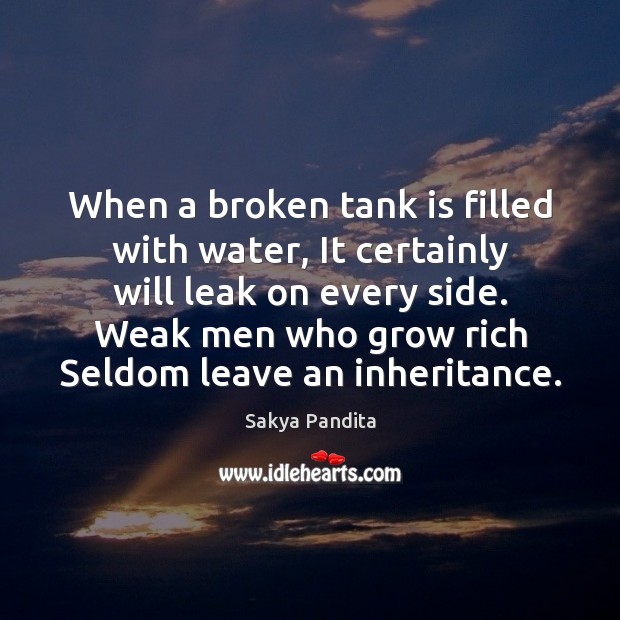 When a broken tank is filled with water, It certainly will leak Water Quotes Image