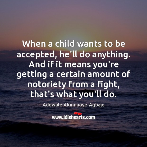 When a child wants to be accepted, he’ll do anything. And if Image