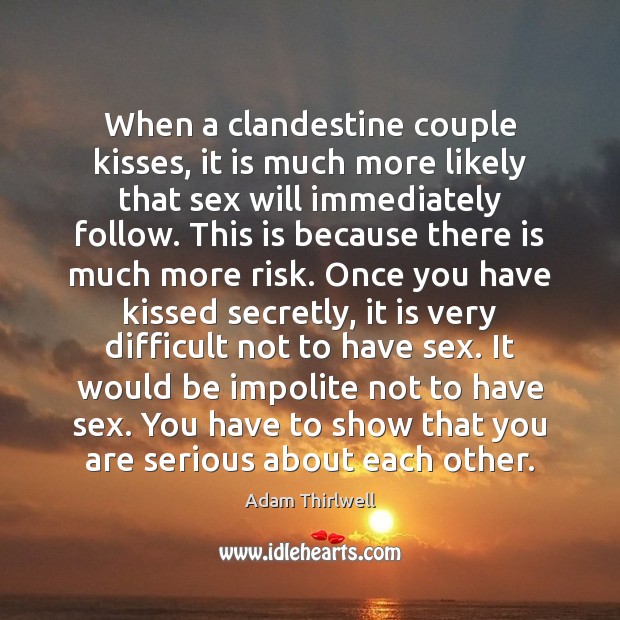 When a clandestine couple kisses, it is much more likely that sex Image